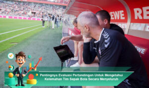 Pentingnya-Evaluasi-Pertandingan-Untuk-Mengetahui-Kelemahan-Tim-Sepak-Bola-Secara-Menyeluruh