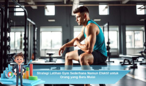 Strategi-Latihan-Gym-Sederhana-Namun-Efektif-untuk-Orang-yang-Baru-Mulai