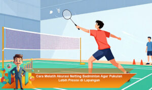 Cara-Melatih-Akurasi-Netting-Badminton-Agar-Pukulan-Lebih-Presisi-di-Lapangan